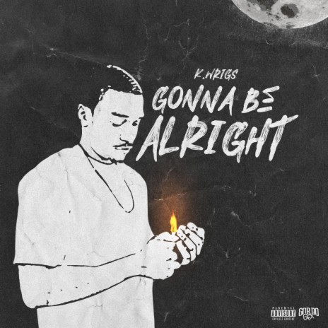 Gonna Be Alright | Boomplay Music