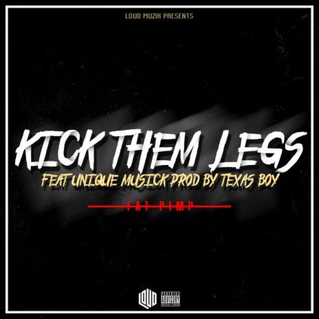 Kick Them Legs (feat. Unique Musick) | Boomplay Music