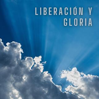 Liberacion y Gloria