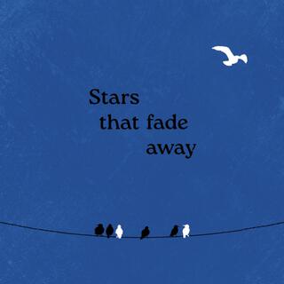 Stars that fade away