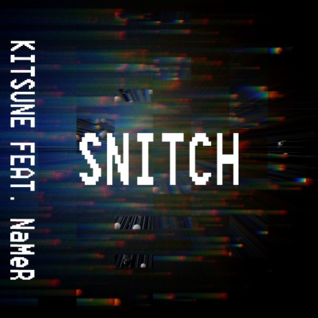 Snitch ft. Namer | Boomplay Music