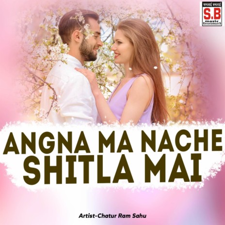 Angna Ma Nache Shitla Mai | Boomplay Music