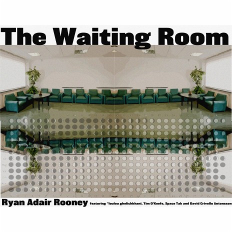 The Waiting Room ft. Lou Lou Ghelichkhani, Takuya Nakamura, Tim O'Keefe & Davíð Antonsson | Boomplay Music