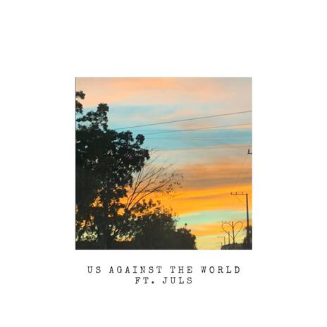 us against the world ft. juls | Boomplay Music