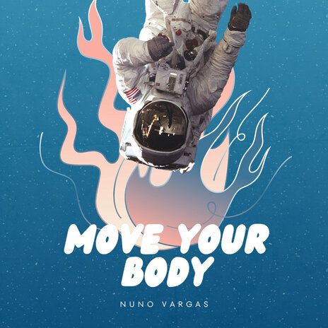 Move Your Body | Boomplay Music