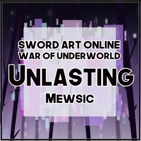 Unlasting (From Sword Art Online Alicization: War of Underworld) | Boomplay Music