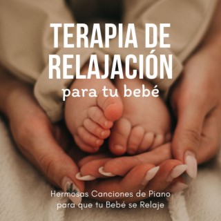 Terapia de Relajación para tu Bebé: Hermosas Canciones de Piano para que tu Bebé se Relaje