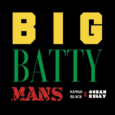 BIG BATTY MANS ft. Ocean Kelly | Boomplay Music