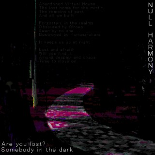 Are you lost? / Somebody in the dark