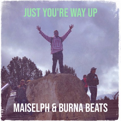 Just You're Way Up ft. Burna Beats | Boomplay Music