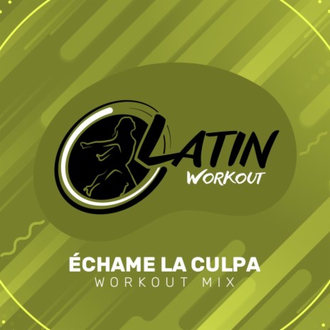 Echame La Culpa (Workout Mix) ft. Yero Company | Boomplay Music