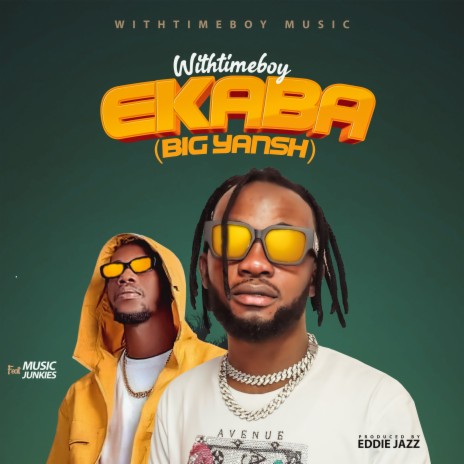 Ekaba (Big Yansh) ft. Music Junkies | Boomplay Music