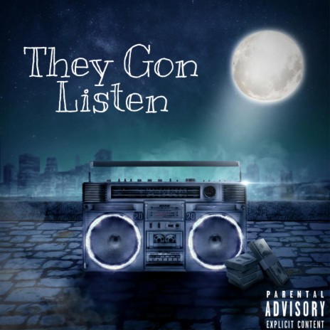 They Gon Listen | Boomplay Music