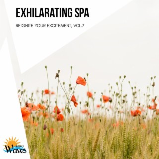 Exhilarating Spa - Reignite Your Excitement, Vol.7