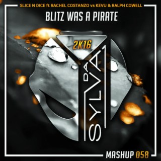 Slice N Dice ft Rachel Costanzo Vs Kevu x Ralph Cowell - Blitz Was A Pirate  (Da Sylva Mashup), Podcast