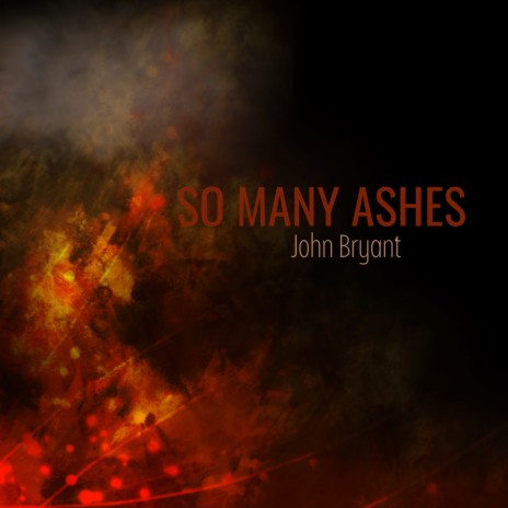 So Many Ashes | Boomplay Music