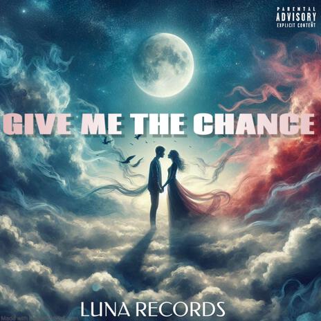 Give me the chance ft. Abraham Lozano | Boomplay Music