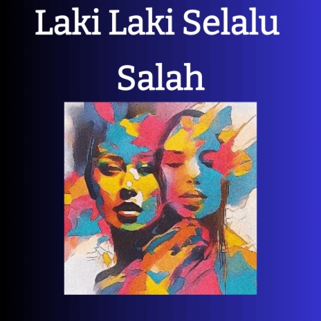 Laki Laki Selalu Salah | Boomplay Music