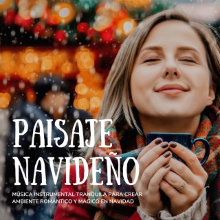 Paisaje Navideño: Música Instrumental Tranquila para Crear Ambiente Romántico y Mágico en Navidad