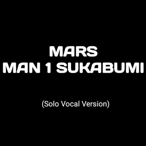 Mars MAN 1 Sukabumi (Solo Vocal Version)
