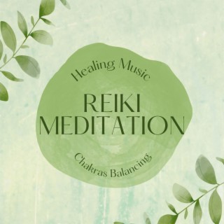 Reiki Meditation: Chakras Balancing Healing Music for Reiki Therapy