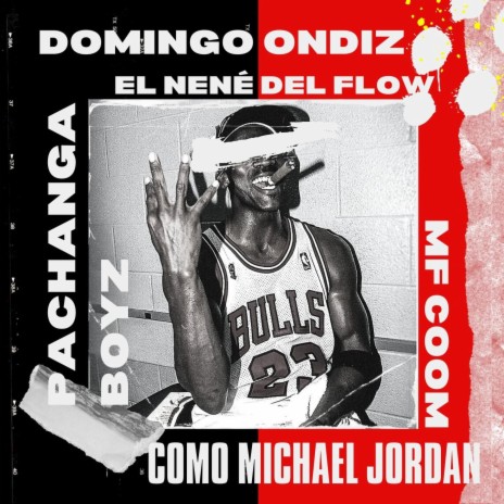 como Michael Jordan ft. Pachanga Boyz, MF COOM & El Nené del Flow | Boomplay Music