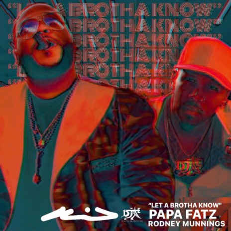 Let A Brotha Know ft. Papa Fatz | Boomplay Music