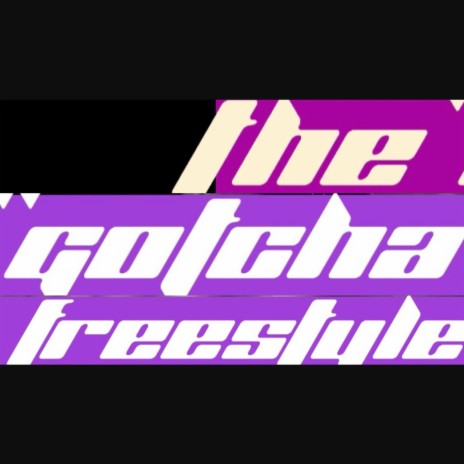 The Gotcha Freestyle | Boomplay Music