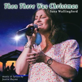 Then There Was Christmas ft. Sara Wallingford lyrics | Boomplay Music