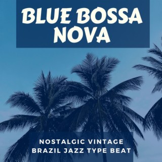 Blue Bossa Nova: Nostalgic Vintage Brazil Jazz Type Beat