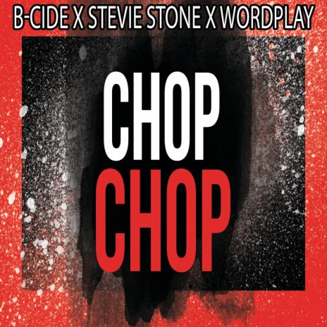 Chop Chop ft. Stevie Stone & Wordplay