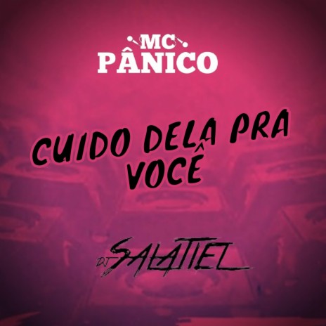 Cuido Dela Pra Você ft. DJ Salatiel