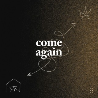 Come (Again)