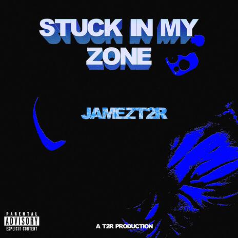 Stuck In My Zone | Boomplay Music