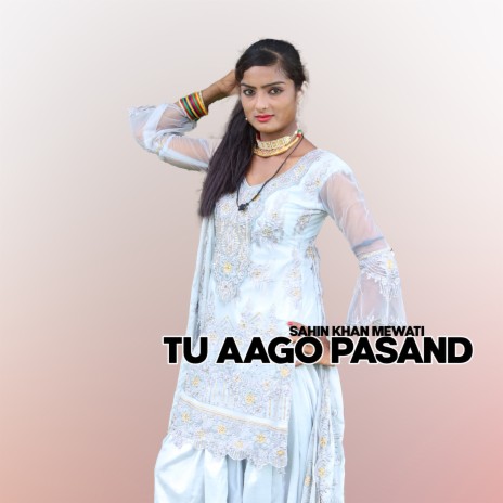 Tu Aago Pasand | Boomplay Music