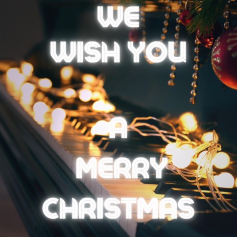 We Wish You A Merry Christmas (Piano Instrumental) | Boomplay Music