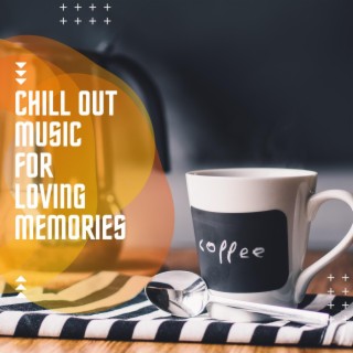 Chill out Music for Loving Memories