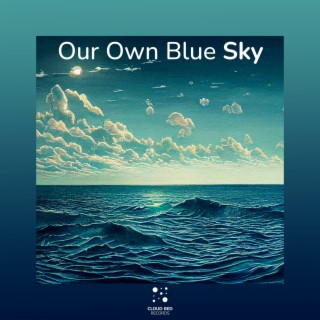 Our Own Blue Sky