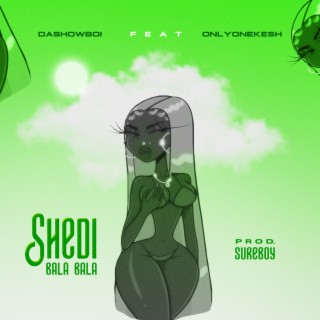 Shedi Bala Bala ft. Onlyonekesh lyrics | Boomplay Music