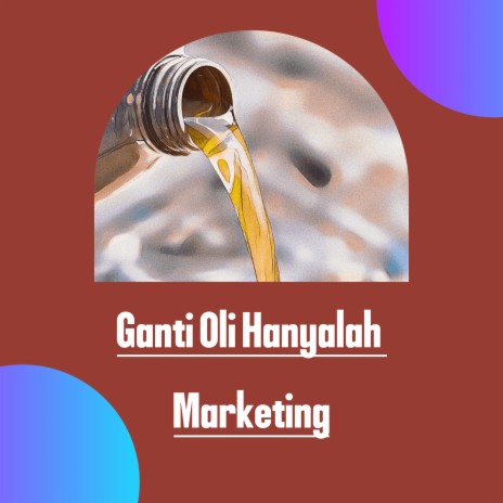 Ganti Oli Hanyalah Marketing | Boomplay Music