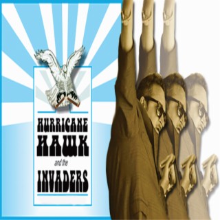 Hurricane Hawk & The Invaders