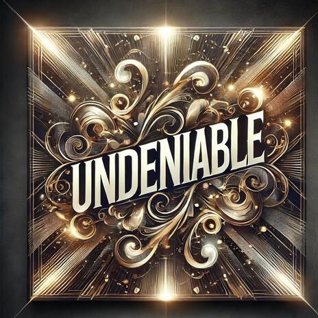 Undeniable | Boomplay Music