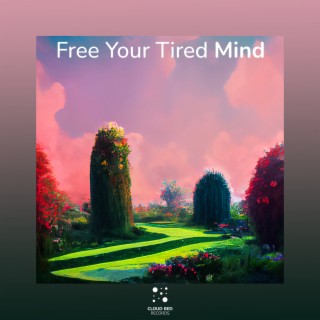 Free Your Tired Mind