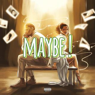 MAYBE lyrics | Boomplay Music