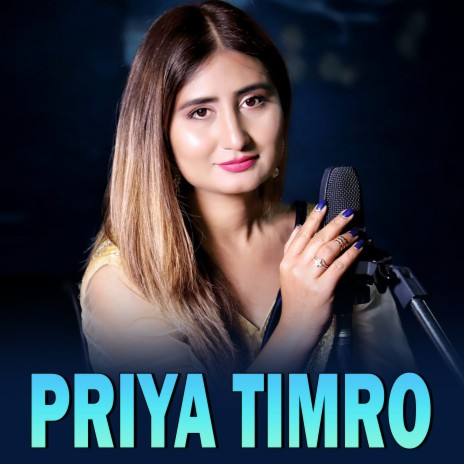 PRIYA TIMRO ft. Anju Panta | Boomplay Music