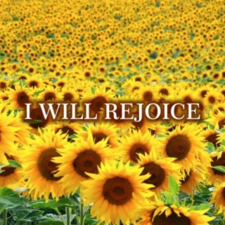 I Will Rejoice