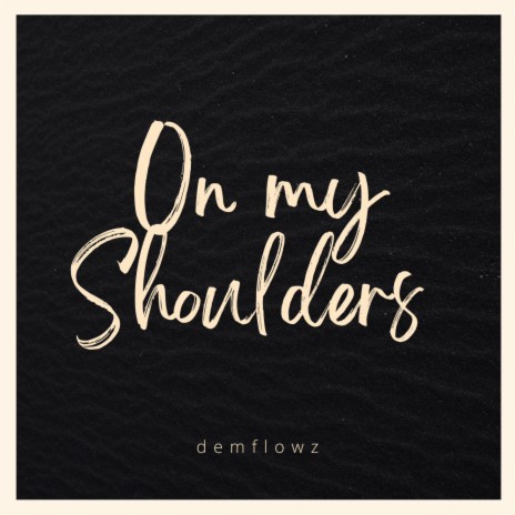 On My Shoulders | Boomplay Music