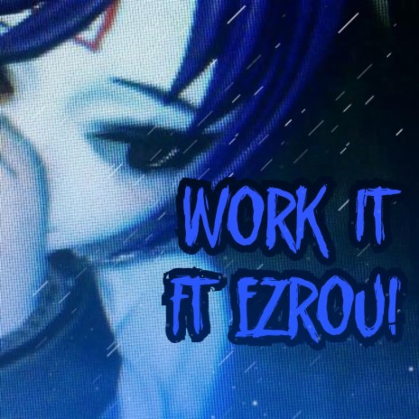 Work it! ft. ezrou! | Boomplay Music