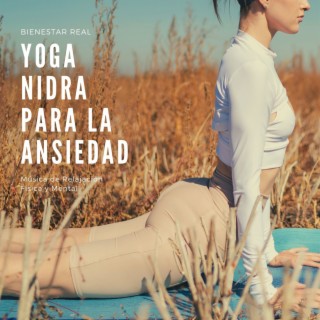 Yoga Nidra para la Ansiedad: Música de Relajación Física y Mental, Bienestar Real