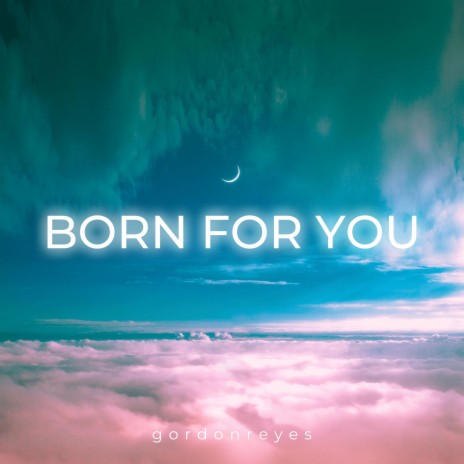 Born for You | Boomplay Music